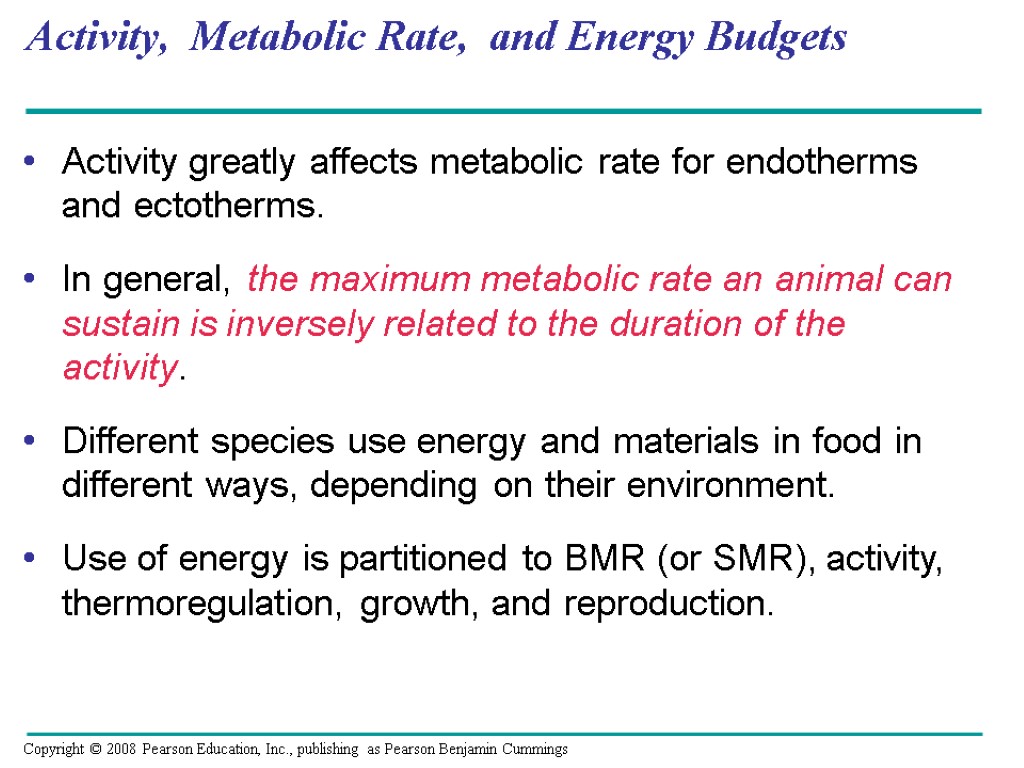 Activity greatly affects metabolic rate for endotherms and ectotherms. In general, the maximum metabolic